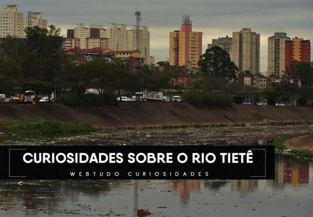 Curiosidades Surpreendentes Sobre O Rio Tiet Webtudo Curiosidades