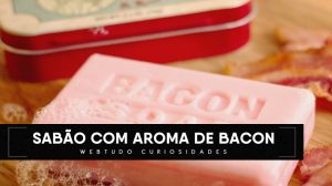 sabao com cheiro de bacon