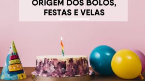 A origem do bolo de aniversário, das festas e das velas